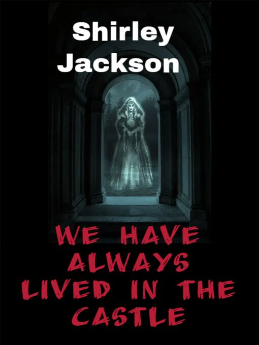 Title details for We Have Always Lived in the Castle by Shirley Jackson - Available